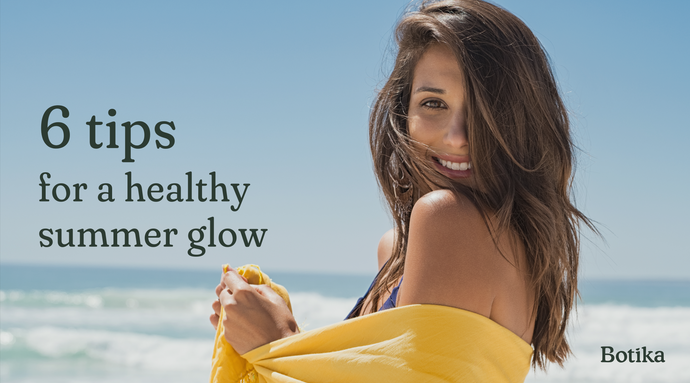 6 tips for a healthy & youthful summer glow