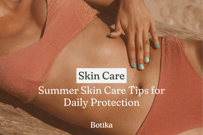 Summer Skin Care Tips for Daily Protection
